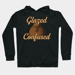 Pottery " Glazed And Confused " Hoodie